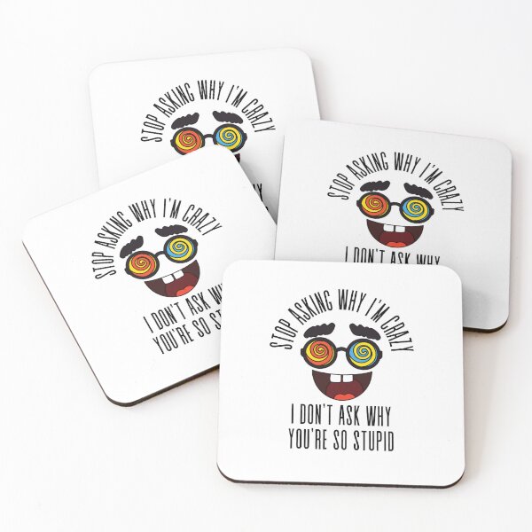 Item preview, Stop Asking Why Im Crazy designed and sold by BookOfE.