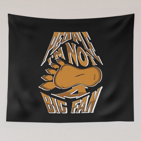 Item preview,   PEOPLE I'M NOT A BIG FAN BIGFOOT / SASQUATCH / YETI FOOTPRINTS designed and sold by Affyboss6.