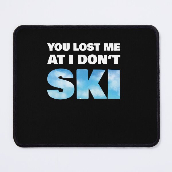 Item preview, You Lost Me At I Don't Ski designed and sold by rachidhaz.