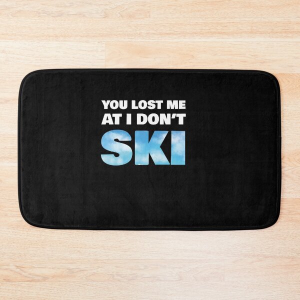 Item preview, You Lost Me At I Don't Ski designed and sold by rachidhaz.