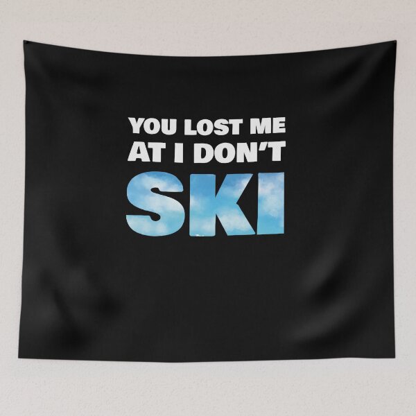 Item preview, You Lost Me At I Don't Ski designed and sold by rachidhaz.