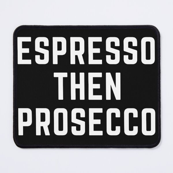 Item preview,  Espresso Then Prosecco designed and sold by badretop.