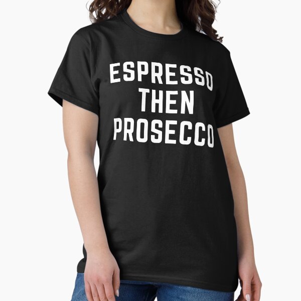 Item preview,  Espresso Then Prosecco designed and sold by badretop.