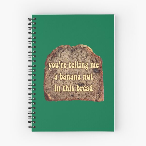 Item preview, you're telling me a banana nut in this bread designed and sold by maniacalaugh.
