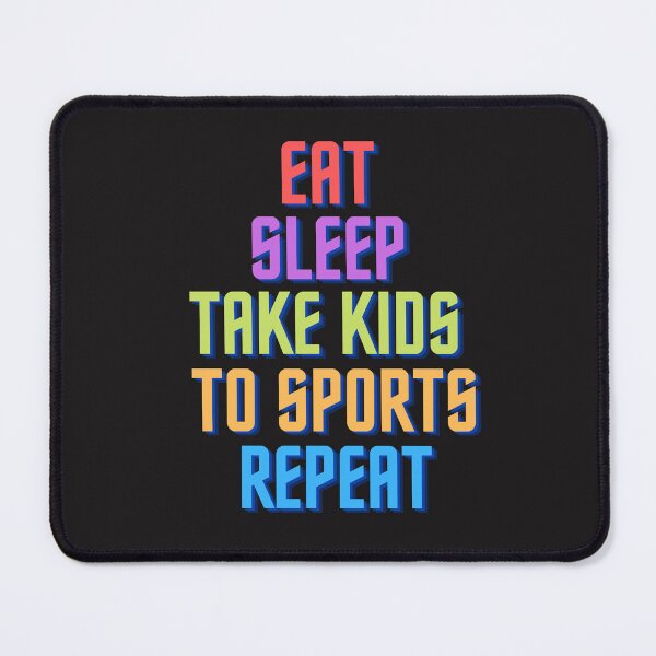 Item preview, Eat Sleep Take Kids To Sports Repeat designed and sold by MrTsTshirts.