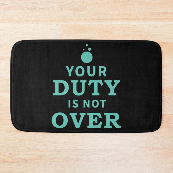 Item preview, Your Duty is not Over   designed and sold by GhostTees.