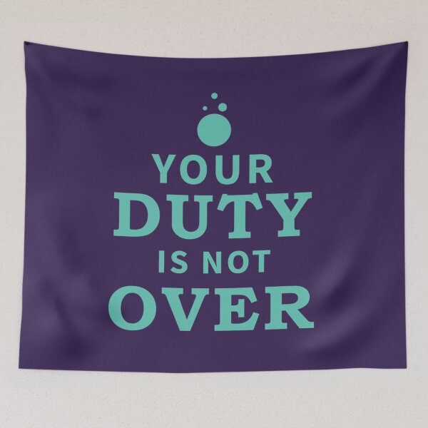 Item preview, Your Duty is not Over   designed and sold by GhostTees.