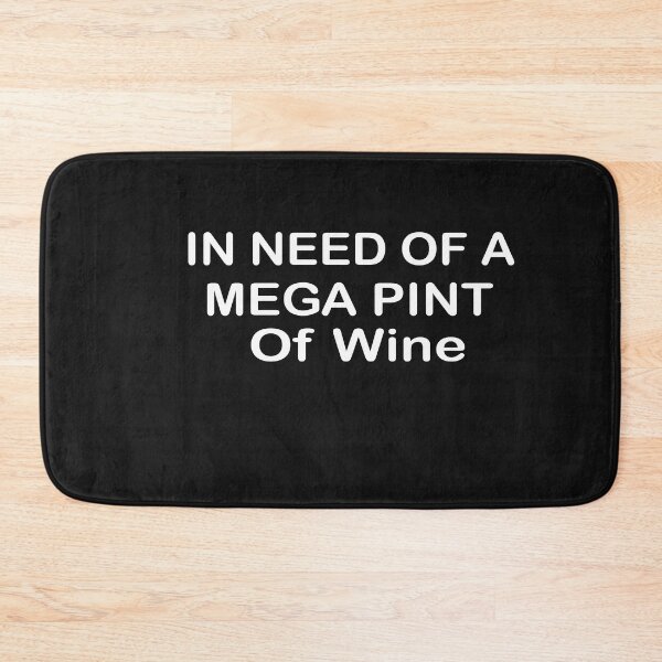 Artikelvorschau, Benötigen Sie ein Mega Pint Wein entworfen und verkauft von SheIsAQueen.