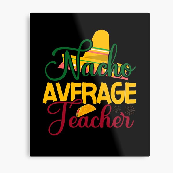 Nacho average teacher, Cinco De Mayo gift, Teacher Appreciation