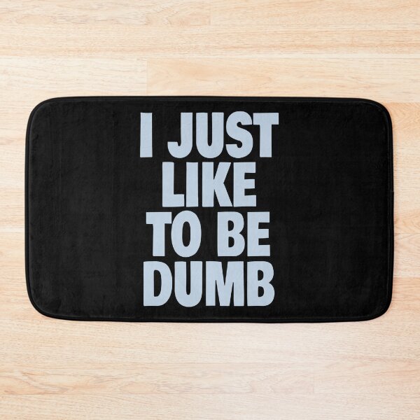 Item preview, I Just Like To Be Dumb (Funny Sarcastic Quote) designed and sold by SassyClassyMe.