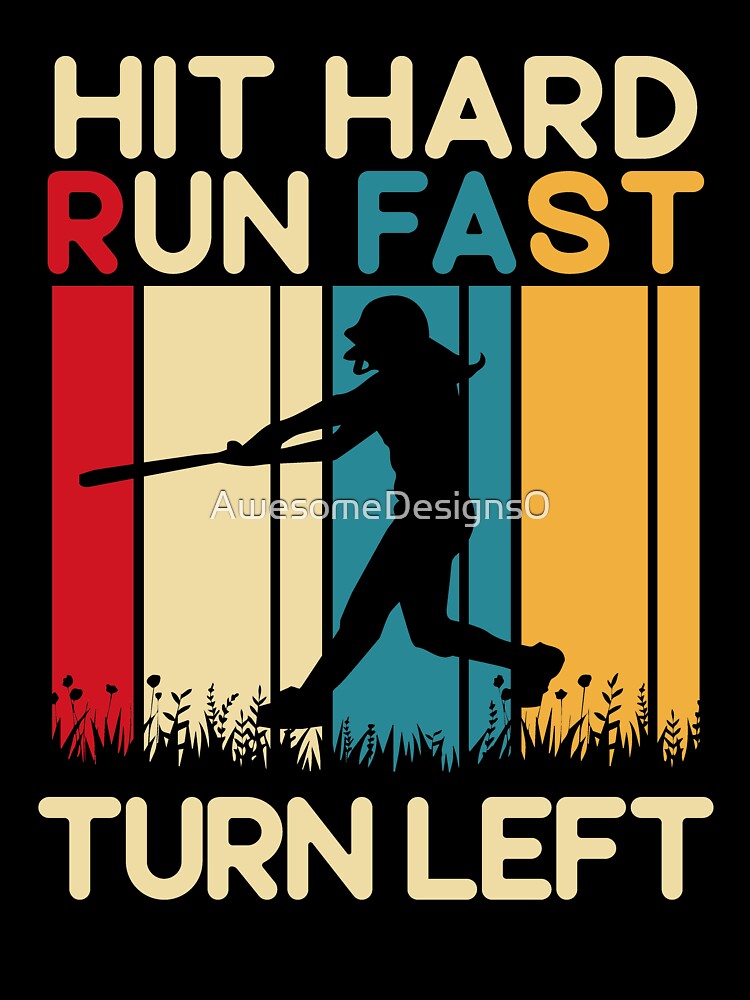 Hit Hard Run Fast Turn Left, Funny Baseball Sayings T-Shirt