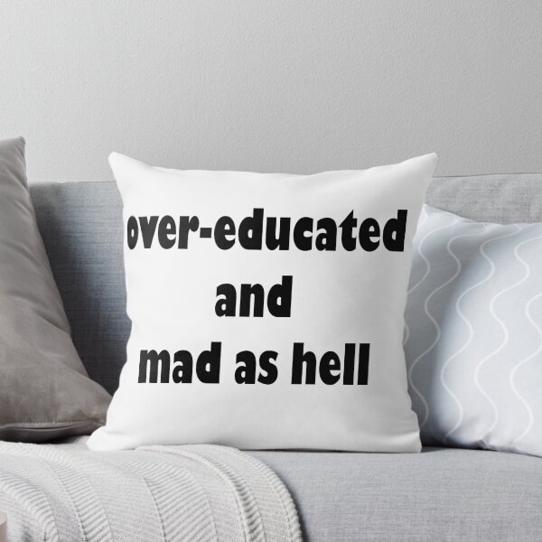 Item preview, Over-educated and mad as hell designed and sold by Clistro.