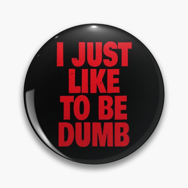 Item preview, I Just Like To Be Dumb (Funny Sarcastic Quote - Vintage Retro Grunge Look) designed and sold by SassyClassyMe.