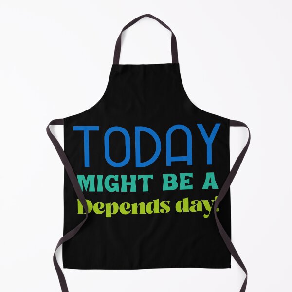 Item preview, Today might be a depends day! designed and sold by CelioByDesign.