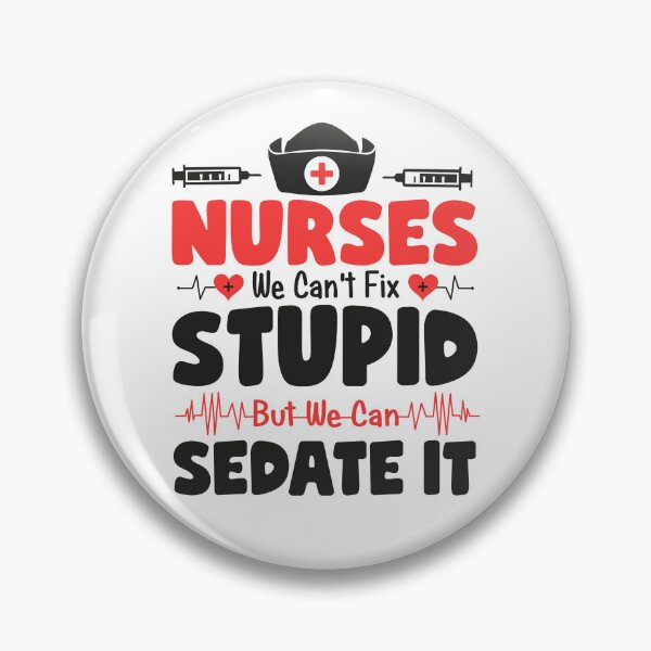 Item preview, Funny nurse quote, nurses we can't fix stupid but we can sedate it, nurse sayings designed and sold by PRINTED ..
