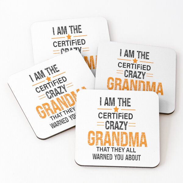 Item preview, I'm the certified crazy Grandma That they all warned you about,Best Grandma designed and sold by Designista436.