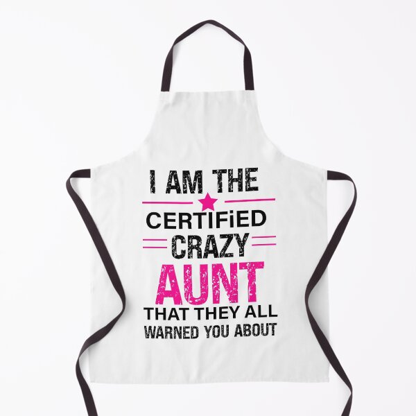Item preview, I'm the certified crazy aunt That they all warned you about,Best Aunt designed and sold by Designista436.