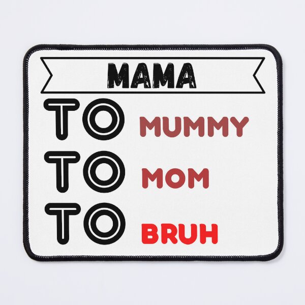 Item preview, i went to mama to mummy to mom to bruh Essential designed and sold by VAN FASHION ⭐⭐⭐⭐⭐ (4,36K).