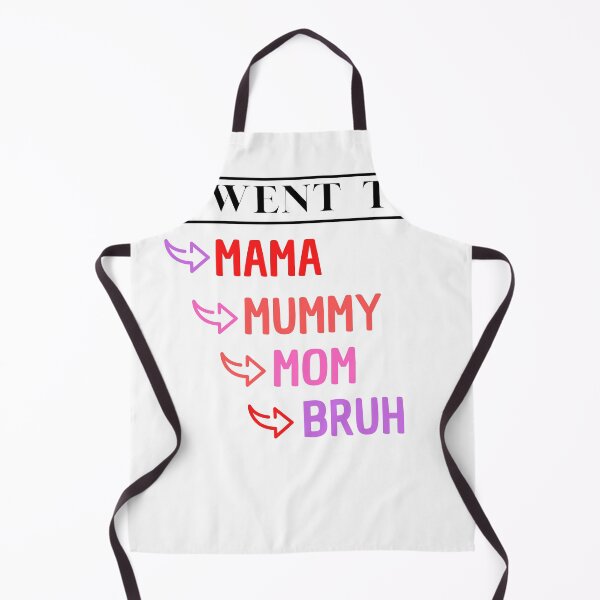 Item preview, i went to mama to mummy to mom to bruh Essential designed and sold by VAN FASHION ⭐⭐⭐⭐⭐ (4,36K).