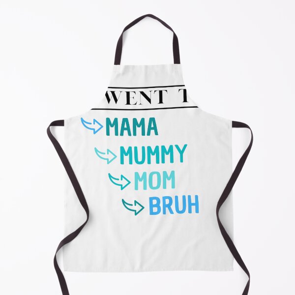 Item preview, i went to mama to mummy to mom to bruh Essential designed and sold by VAN FASHION ⭐⭐⭐⭐⭐ (4,36K).