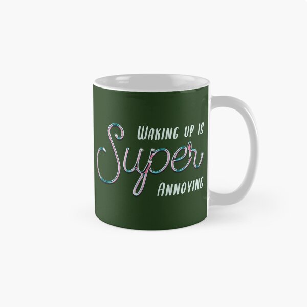 Item preview, Waking Up is Annoying Stylish designed and sold by IronicBGear.