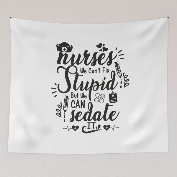 Item preview, Nurses we can't fix stupid but we can sedate it, nurse sayings, funny nurse quote designed and sold by PRINTED ..