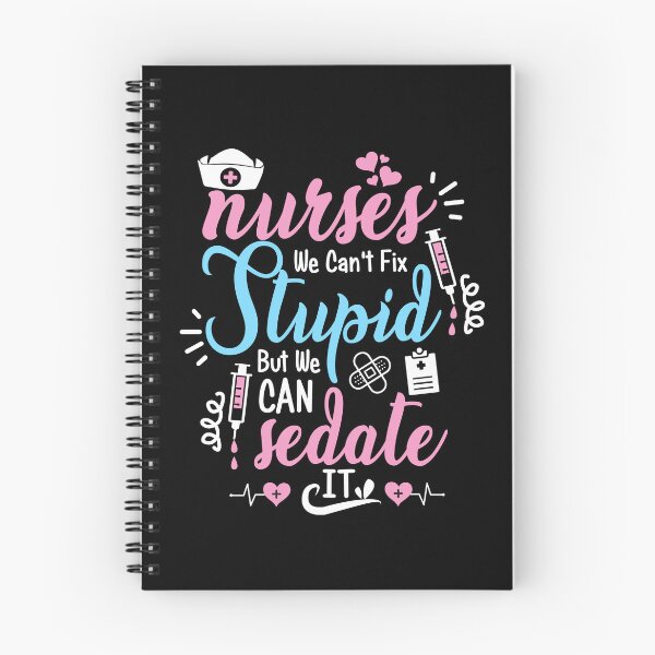 Item preview, Nurse sayings, Nurses we can't fix stupid but we can sedate it, funny nurse quote designed and sold by PRINTED ..