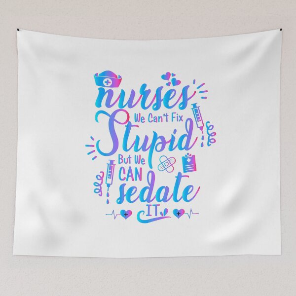 Item preview, Nurse sayings, Nurses we can't fix stupid but we can sedate it, funny nurse quote designed and sold by PRINTED ..