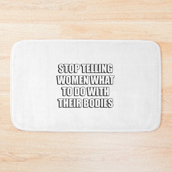 Item preview, Stop telling women what to do with their bodies designed and sold by Inspirationmotivation.