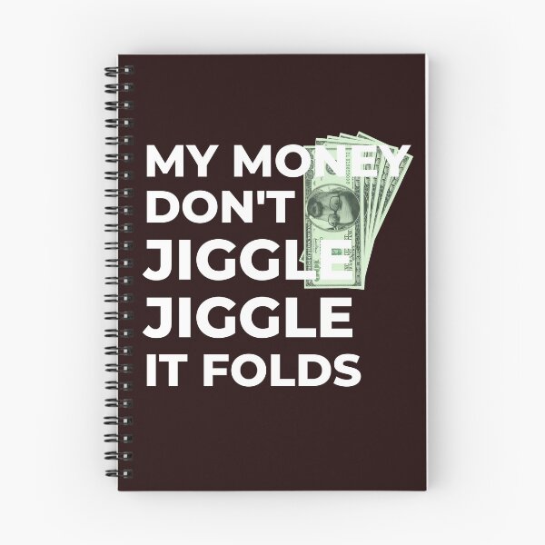 Item preview, My Money Don't Jiggle Jiggle It Folds designed and sold by TheDerwentPress.
