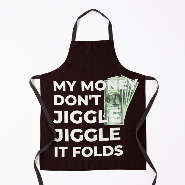 Item preview, My Money Don't Jiggle Jiggle It Folds designed and sold by TheDerwentPress.