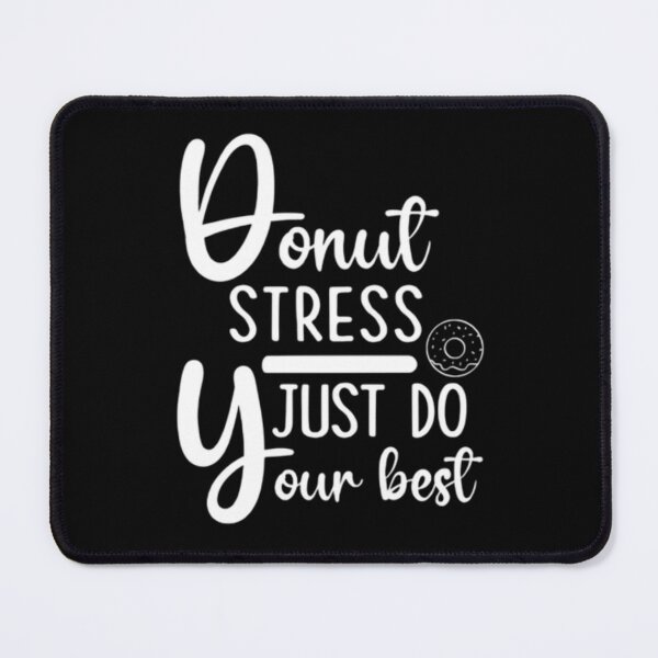 Item preview, Donut Stress Just Do Your Best - Teachers Testing designed and sold by AYACHI90.