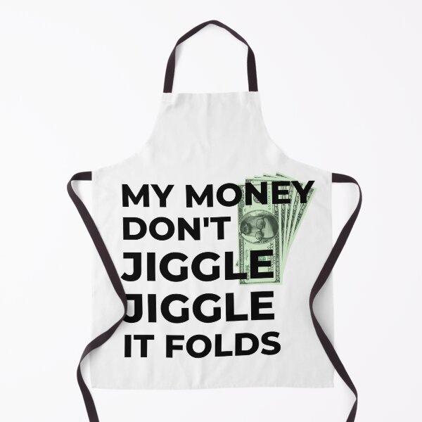 Item preview, My Money Don't Jiggle Jiggle It Folds designed and sold by TheDerwentPress.