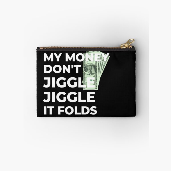 Item preview, My Money Don't Jiggle Jiggle It Folds designed and sold by TheDerwentPress.