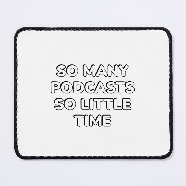 Item preview, So many podcasts So little time designed and sold by Inspirationmotivation.