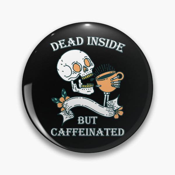 Item preview, Dead Inside But Caffeinated designed and sold by ROMNDO.