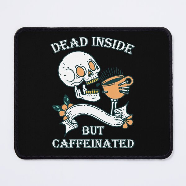 Item preview, Dead Inside But Caffeinated designed and sold by ROMNDO.