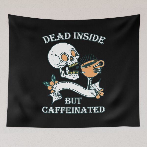 Item preview, Dead Inside But Caffeinated designed and sold by ROMNDO.