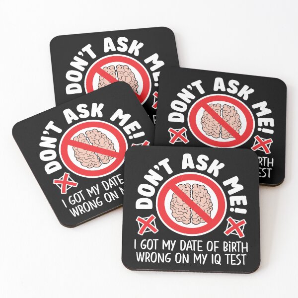 Item preview, Don’t ask me! I got my date of birth wrong on my IQ test designed and sold by robimerch.