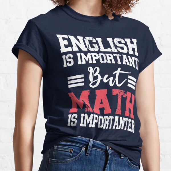 Item preview, English Is Important But Math Is Importanter designed and sold by Comehere1.