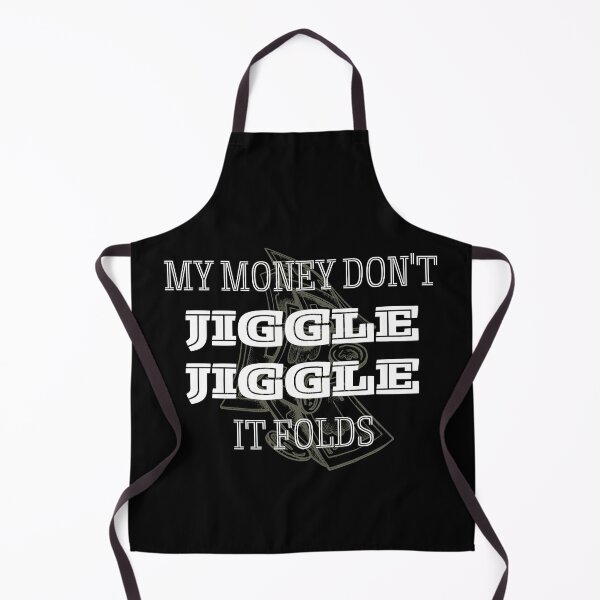 Item preview, My Money Don't Jiggle Jiggle It Folds designed and sold by TheDerwentPress.