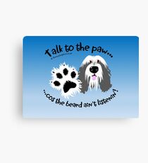 Talk to the paw grey beardie Canvas Print