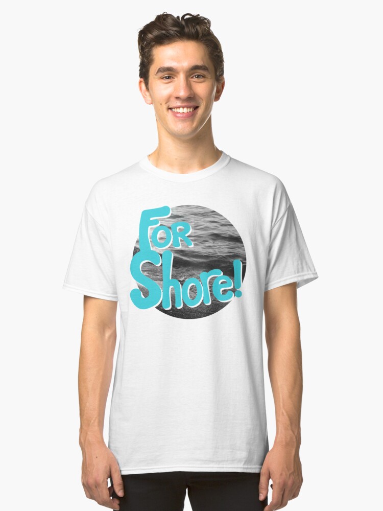 Alternate view of FOR SHORE Classic T-Shirt