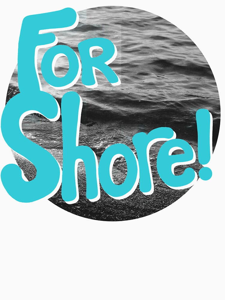 FOR SHORE by Angchor