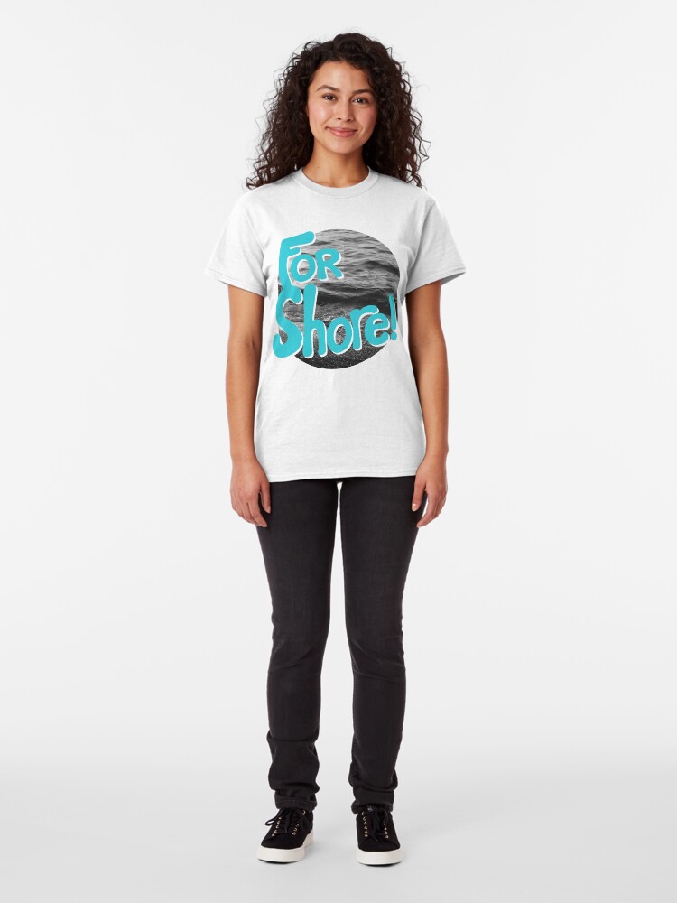 Alternate view of FOR SHORE Classic T-Shirt