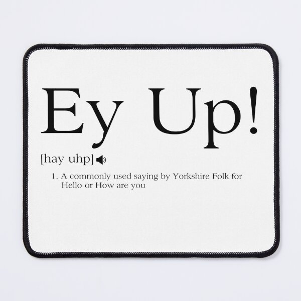 Item preview, Ey Up! The Yorkshire for "Hello or How are you" T-shirt  designed and sold by UpNorthGarms.
