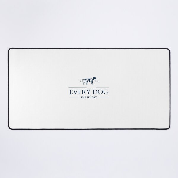 Item preview, Every dog has its day designed and sold by KARINA PARRA ⭐⭐⭐⭐⭐.