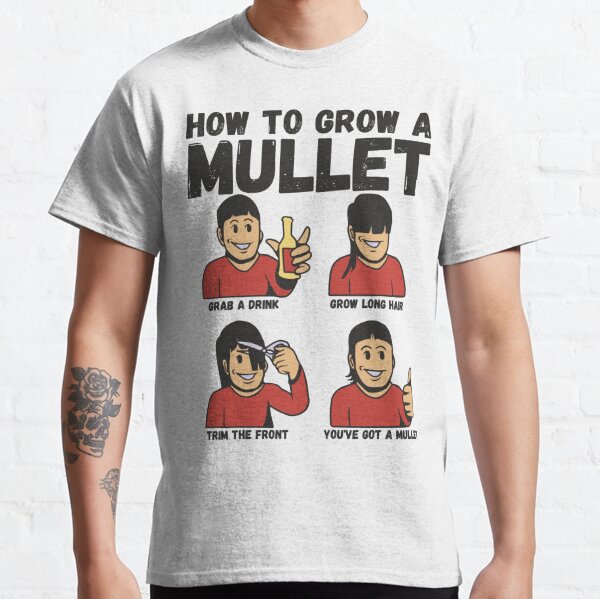 How To Grow A Mullet, Funny Mullet  Classic T-Shirt