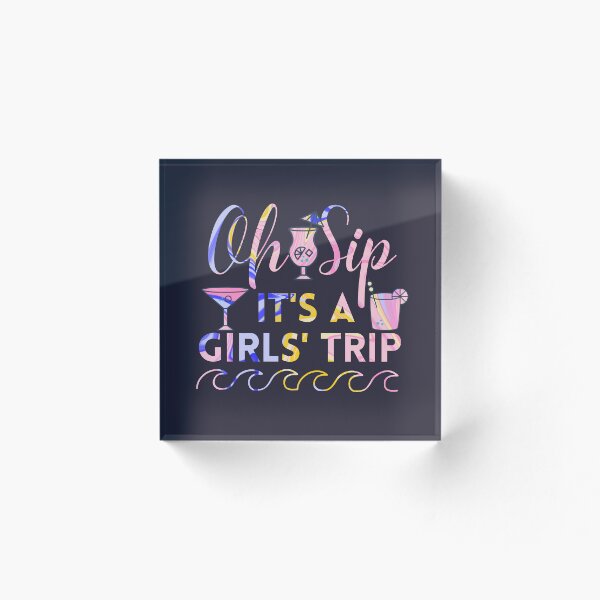 Item preview, Oh Sip It's A Girls' Trip designed and sold by SunfullyYours.