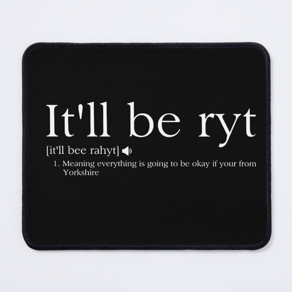 Item preview, It'll Be Ryt Funny Yorkshire Slang Phrase Saying T-shirt designed and sold by UpNorthGarms.
